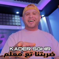 Cheb Kader Sghir - Darbatna ta3 m3alem