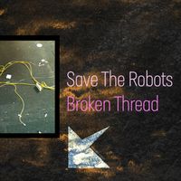 Save The Robots - Broken Thread