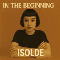 Isolde - In the Begining (Explicit)