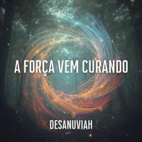 Desanuviah - A força vem curando