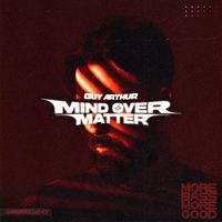 Guy Arthur - MIND OVER MATTER