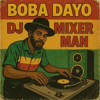 DJ Mixer Man - Boba Dayo