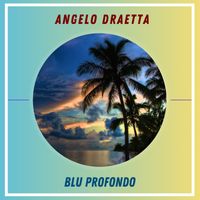 Angelo Draetta - Blu Profondo