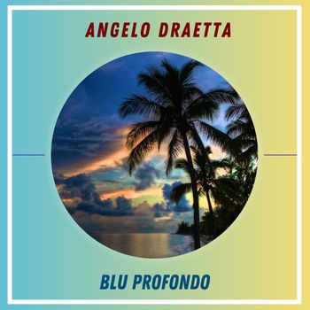 Angelo Draetta - Blu Profondo