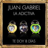 Juan Gabriel, La Adictiva - Te Doy 8 Días