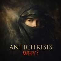 Antichrisis - Why? (Explicit)