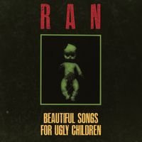 Ran - Beautiful Songs For Ugly Children (Explicit)