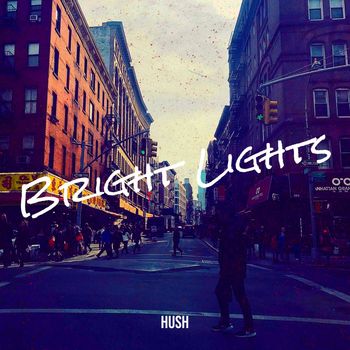 HUSH - Bright Lights (Explicit)