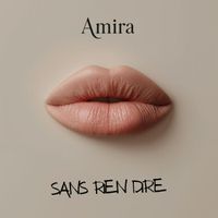 AMIRA - SANS RIEN DIRE