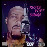007 - People Dont Change (Explicit)