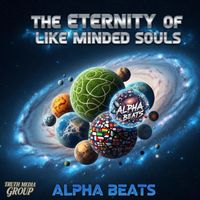 Alpha Beats - The Eternity of Like Minded Souls