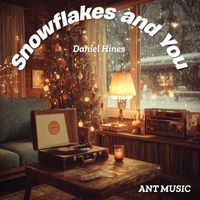 Daniel Hines - Snowflakes and You