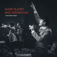 Joachim Olsen - Aldri gjort noe ordentlig