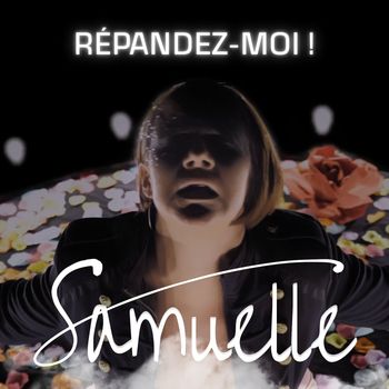 Samuelle - Répandez-moi !