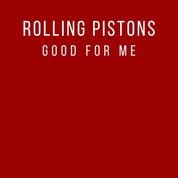 Rolling Pistons - Good For Me (Remixes)