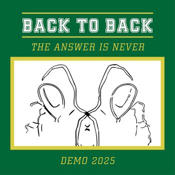 Back to Back - The Answer Is Never (Demo 2025)