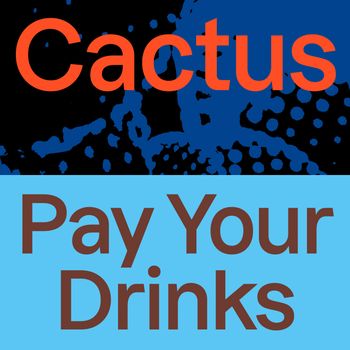 Cactus - Pay Your Drinks