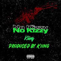 Kiing - No Kizzy (Explicit)