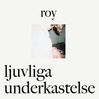 roy - ljuvliga underkastelse