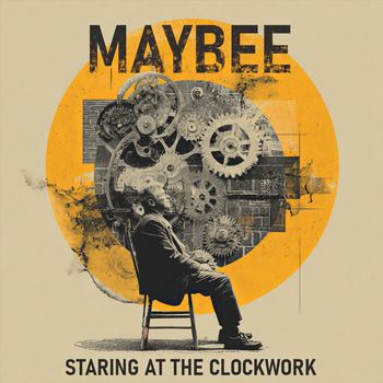 Maybee - Staring at the Clockwork