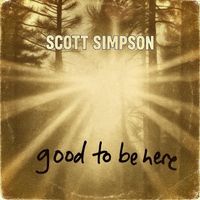Scott Simpson - Good to Be Here