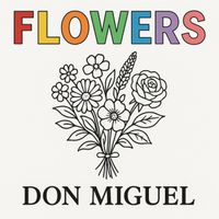 Don Miguel - Flowers (Explicit)