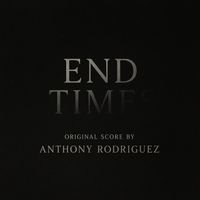 Anthony Rodriguez - END TIMES (From END TIMES)