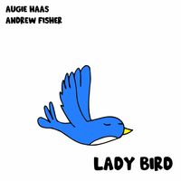 Augie Haas, Andrew Fisher - Lady Bird