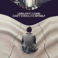 Limelight Sound - Can't Even Love Myself