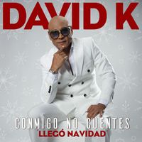 David K - Conmigo No Cuentes (Llego Navidad)