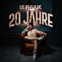 Le Shuuk - 20 Jahre (Explicit)
