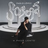 Pablo López - A Paso Lento