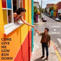 Labmig & Gimbal - Come Give Me Gum Run Down