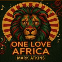 Mark Atkins - One Love Africa