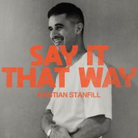 Kristian Stanfill - Say It That Way