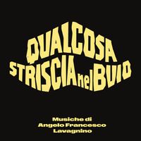 Angelo Francesco Lavagnino - Qualcosa striscia nel buio (Original Soundtrack)