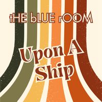 tHE bLUE rOOM - Upon A Ship