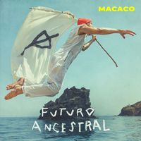 Macaco - Futuro Ancestral (Explicit)