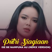 Putri Siagian - ISE BE NAMPUNA AU (Remix Version)
