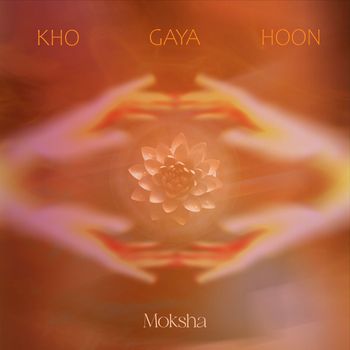 Moksha - Kho Gaya Hoon