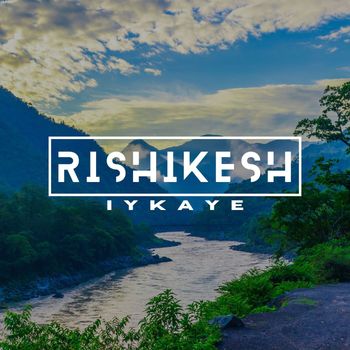 Iykaye - Rishikesh