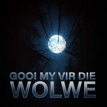 EUGENE - Gooi My Vir Die Wolwe