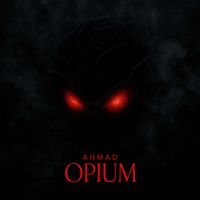 AHMAD - Opium (Explicit)