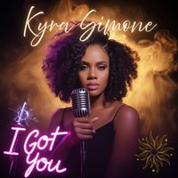 Kyra Simone - I Got You