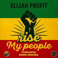 Elijah Prophet - Rise My People (Explicit)