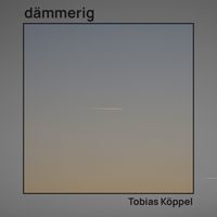 Tobias Köppel - Dämmerig