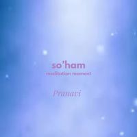 Pranavi - So'ham - Meditation Moment