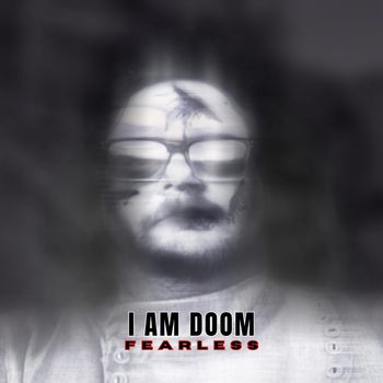 Fearless - I Am Doom
