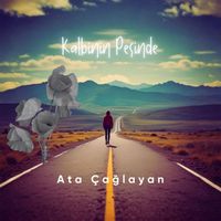 Ata Çağlayan - Kalbinin Peşinde