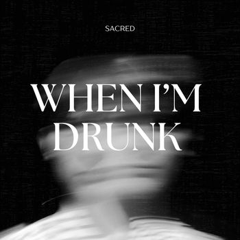 Sacred - When I'm Drunk
